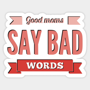 good mom say bad words Sticker